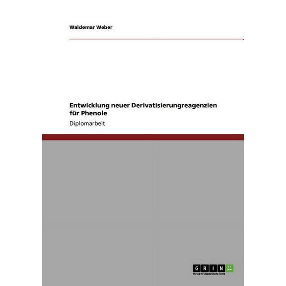 Entwicklung neuer Derivatisierungreagenzien für Phenole (Paperback)