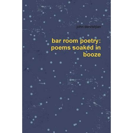Bar Room Poetry : Poems Soaked in Booze