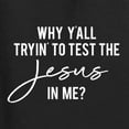 thumbnail image 5 of Wild Bobby Why Y'all Tryin' to Test the Jesus in Me? Inspirational/Christian Unisex Graphic Hoodie Sweatshirt, Black, Small, 5 of 5