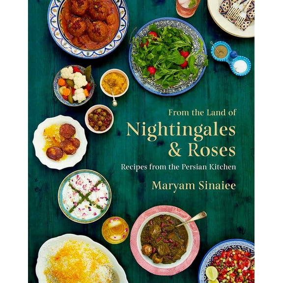 From the Land of Nightingales and Roses: Recipes from the Persian Kitchen, (Hardcover)