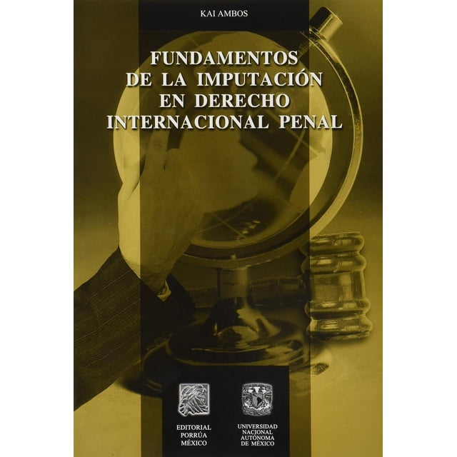 Fundamentos de la imputación en derecho internacional penal Editorial Porrúa 9786070901676