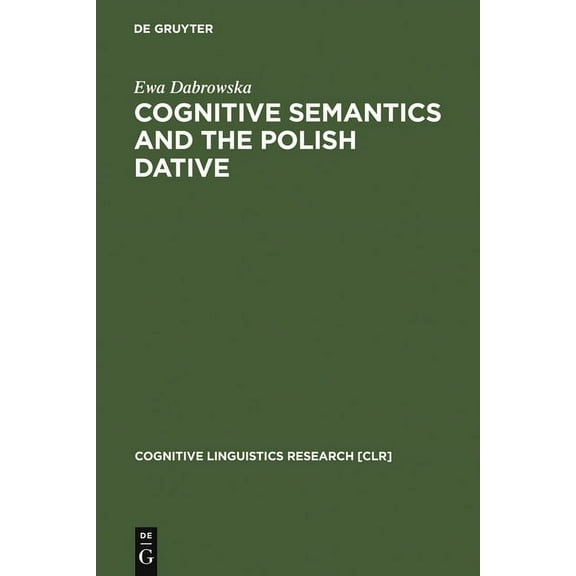 Cognitive Linguistics Research Cognitive Semantics and the Polish Dative, Book 9, (Hardcover)