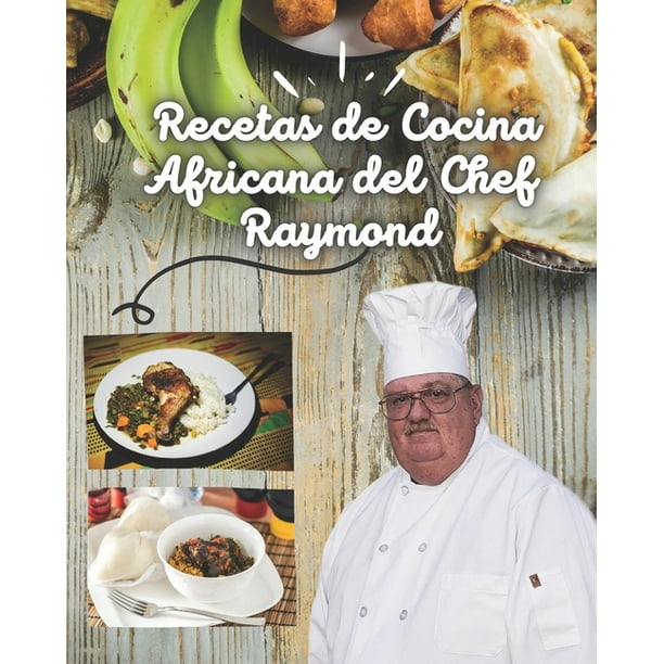 Recetas de Cocina africana del chef Raymond (Paperback) 