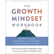 The Growth Mindset Workbook : CBT Skills to Help You Build Resilience, Increase Confidence, and Thrive through Life's Challenges (Paperback)