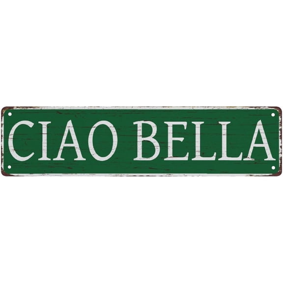 Street Sign Metal Tin Signs Ciao Bella Sign Rustic Metal Tin Sign Home Outdoor Art Wall Decorations For Cafe Bar Kitchen 4X16 Inch