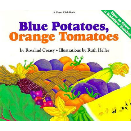 Blue Potatoes, Orange Tomatoes How to Grow a Rainbow (Best Place To Grow Tomatoes)