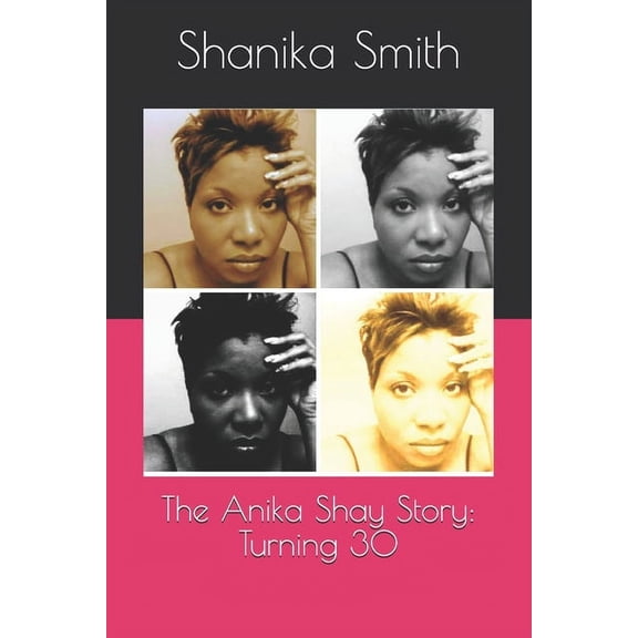 The Anika Shay Story: Turning 30 (Paperback)