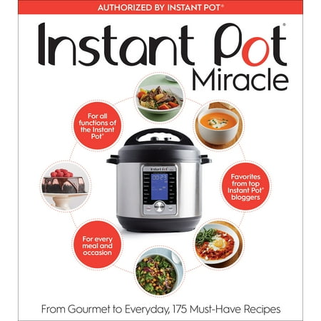 Instant Pot Miracle : From Gourmet to Everyday, 175 Must-Have (Best Wine To Have With Steak)