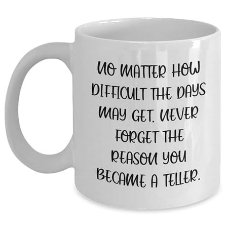 

Inspirational Teller White Coffee Mug Gifts from Friends Birthday Unique Gifts for Teller