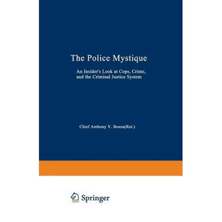 

The Police Mystique : An Insider s Look at Cops Crime and the Criminal Justice System 9780306434648 Used / Pre-owned