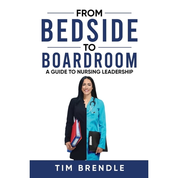 From Bedside to Boardroom: A Guide to Nursing Leadership, (Paperback)