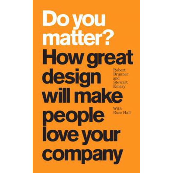 Pre-Owned Do You Matter? How Great Design Will Make People Love Your Company (Hardcover) 0137142447 9780137142446