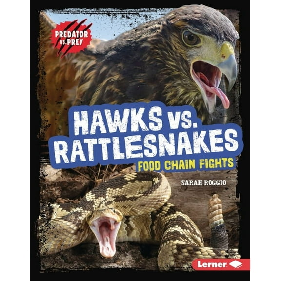 Predator vs. Prey Hawks vs. Rattlesnakes: Food Chain Fights, (Hardcover)