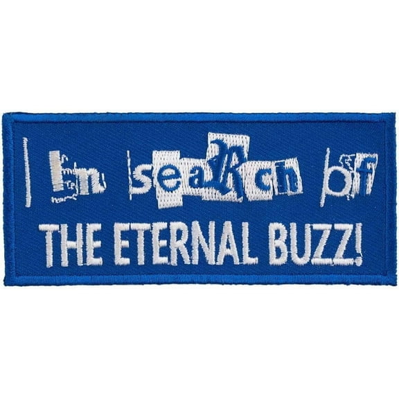 Search Eternal Buzz Embroidered Patch, Funny Sayings Patches