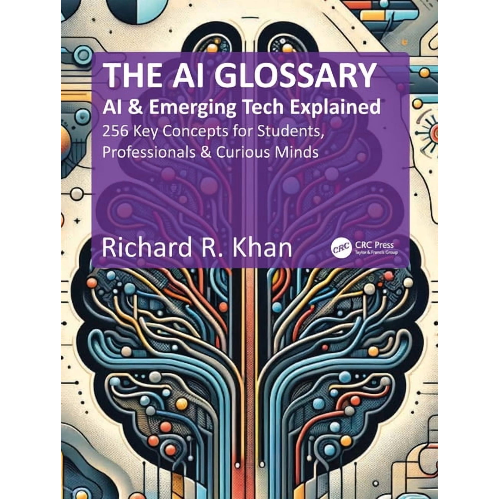 The AI Glossary: AI and Emerging Tech Explained - 256 Key Concepts for Students Professionals & Curious Minds (Paperback)