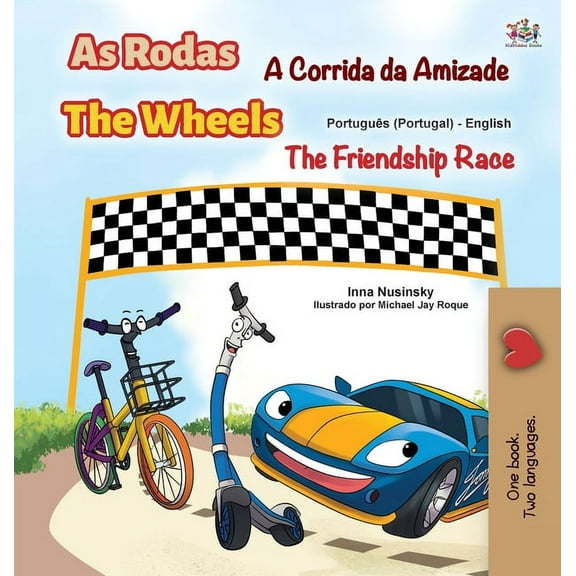 Portuguese English Bilingual Collection The Wheels -The Friendship Race (Portuguese English Bilingual Kids' Book - Portugal): Portuguese Europe, (Hardcover)