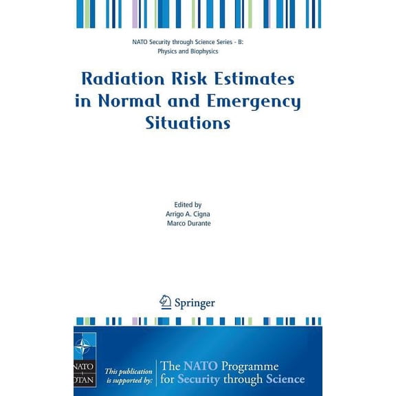NATO Security Through Science Series B: Radiation Risk Estimates in Normal and Emergency Situations, (Hardcover)