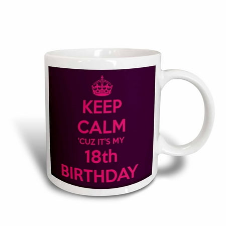 3dRose Keep calm cuz its my 18th birthday, Pink and Maroon, Ceramic Mug,