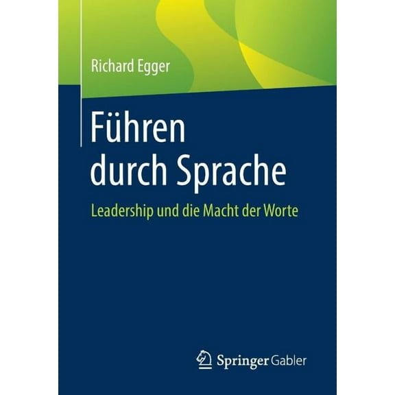 Führen Durch Sprache: Leadership Und Die Macht Der Worte, (Paperback)