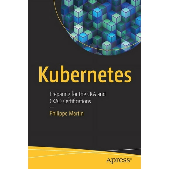 Kubernetes: Preparing for the CKA and Ckad Certifications, (Paperback)
