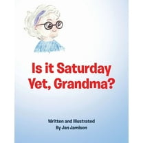 Is it Saturday Yet, Grandma? (Paperback)
