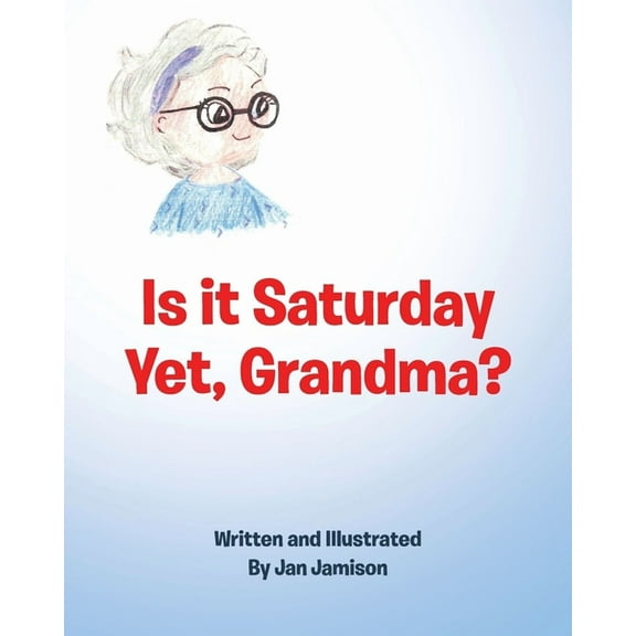 Is it Saturday Yet, Grandma? (Paperback)