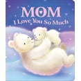 thumbnail image 1 of Pre-Owned Mom I Love You So Much (Board book) 1642690740 9781642690743, 1 of 1