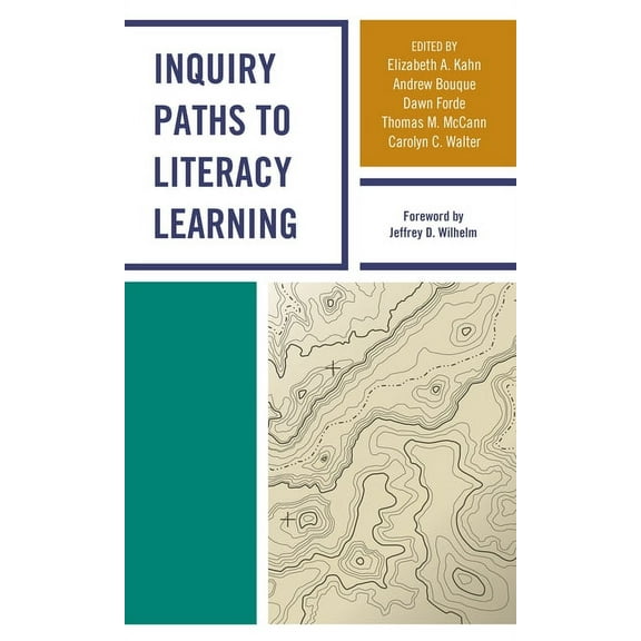 Inquiry Paths to Literacy Learning: A Guide for Elementary and Secondary School Educators, (Hardcover)