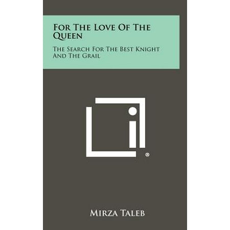 For the Love of the Queen : The Search for the Best Knight and the