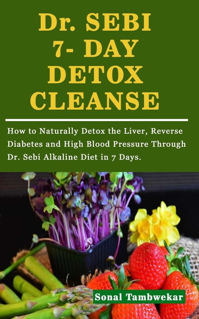 Dr. Sebi 7- Day Detox Cleanse: How To Naturally Detox The Liver