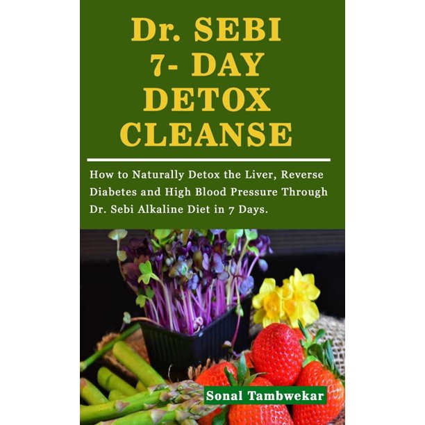 Dr. Sebi 7 Day Detox Cleanse How To Naturally Detox The Liver