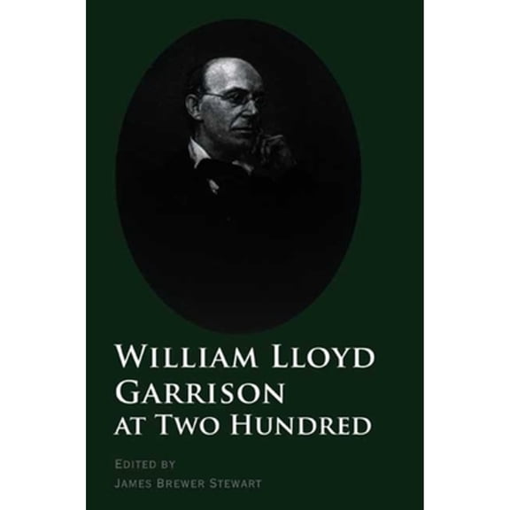 Pre-Owned William Lloyd Garrison at Two Hundred (Paperback) 0300136587 9780300136586