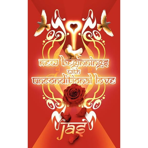 New Beginnings with Unconditional Love (Paperback)