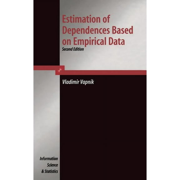 Information Science and Statistics Estimation of Dependences Based on Empirical Data, (Hardcover)