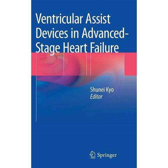 Ventricular Assist Devices in Advanced-Stage Heart Failure, (Hardcover)