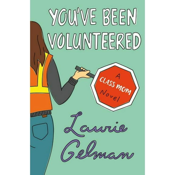 Class Mom: You've Been Volunteered : A Class Mom Novel (Series #2) (Hardcover)