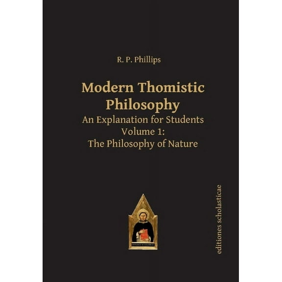 Modern Thomistic Philosophy: An Explanation for Students. Vol. 1: The Philosophy of Nature, (Paperback)