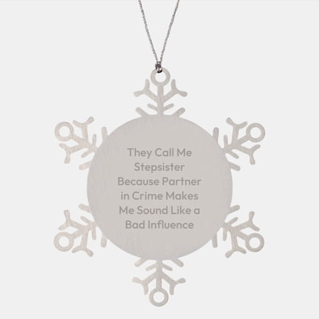 Funny Stepsister Gifts from Men, Women, or Friends - Stepsister Snowflake Ornament, Holiday Cheer, Christmas Unique Gifts for Stepsister, Partner in Crime
