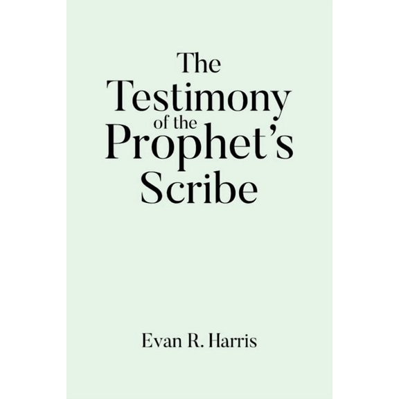 The Testimony of the Prophet's Scribe, (Paperback)