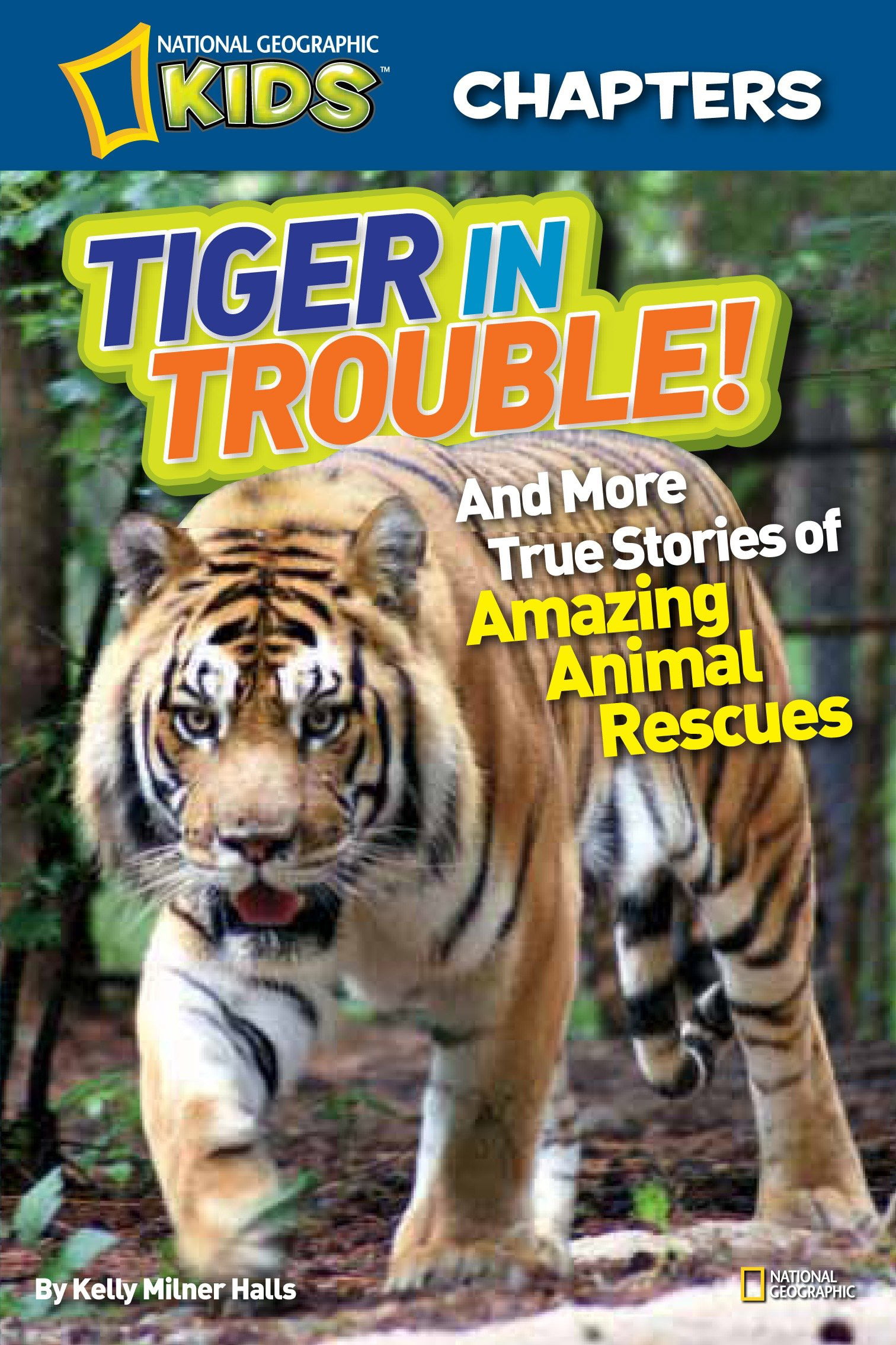 National Geographic Kids Chapters: Tiger in Trouble! : and More True Stories of Amazing Animal Rescues