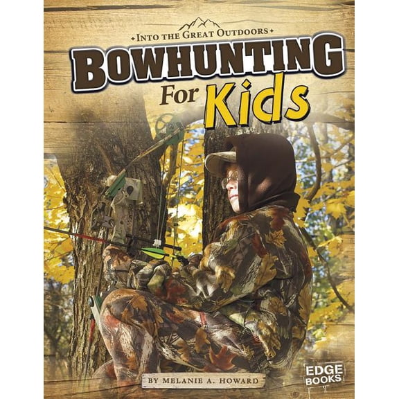 Into the Great Outdoors Bowhunting for Kids, (Paperback)
