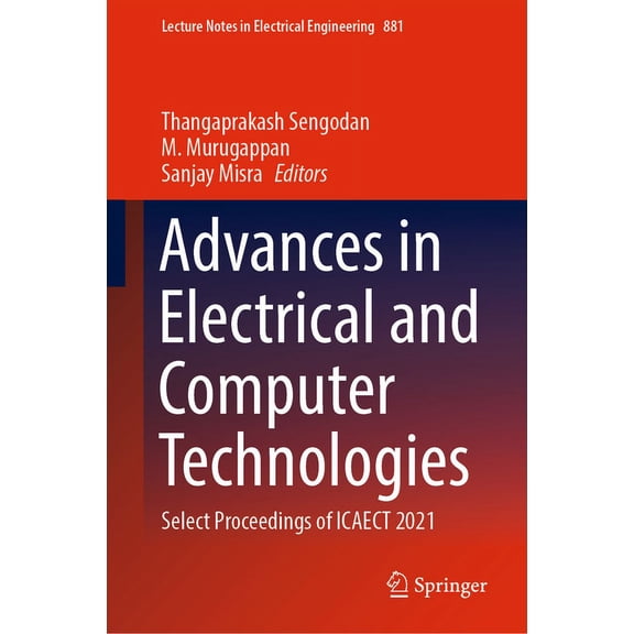 Lecture Notes in Electrical Engineering Advances in Electrical and Computer Technologies: Select Proceedings of Icaect 2021, Book 881, (Hardcover)
