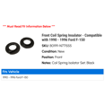 thumbnail image 2 of Front Coil Spring Insulator - Compatible with 1990 - 1996 Ford F-150 1991 1992 1993 1994 1995, 2 of 2