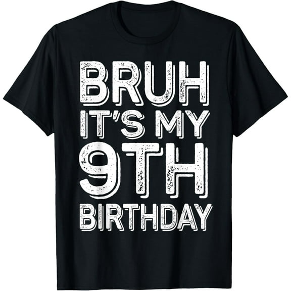t-shirt Bruh It's My 9th Birthday Boy Gifts 9 Year Old Funny BDay T-Shirt mens，black，women，funny，journey，Crew Neck, Short Sleeve,printing