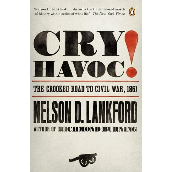 Cry Havoc!: The Crooked Road to Civil War, 1861, (Paperback)