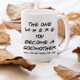 thumbnail image 3 of Godmother Proposal Friends Mug The One Where You Become A Godmother Will You Be There for Me Godparent Idea for Baptism from Godchild 11 or 15 oz White Ceramic Coffee Tea Cup for Women Her, 3 of 7