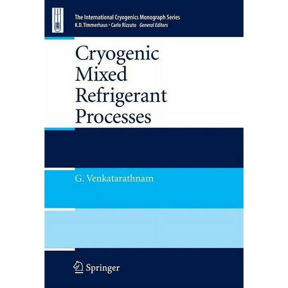 International Cryogenics Monograph Cryogenic Mixed Refrigerant Processes, (Hardcover)