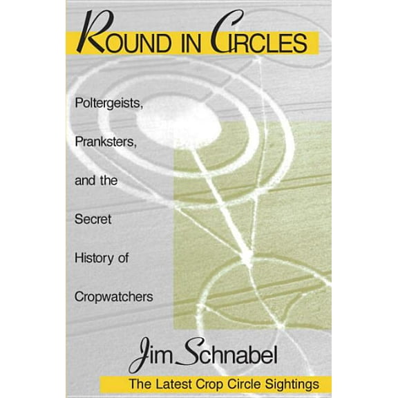 Round in Circles: Poltergeists, Pranksters, and the Secret History of the Cropwatchers, (Paperback)