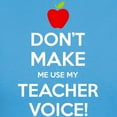 thumbnail image 3 of CafePress - Don't Make Me Use My Teacher Voice T Shirt - Women's Traditional Fit Dark T-Shirt, 3 of 4