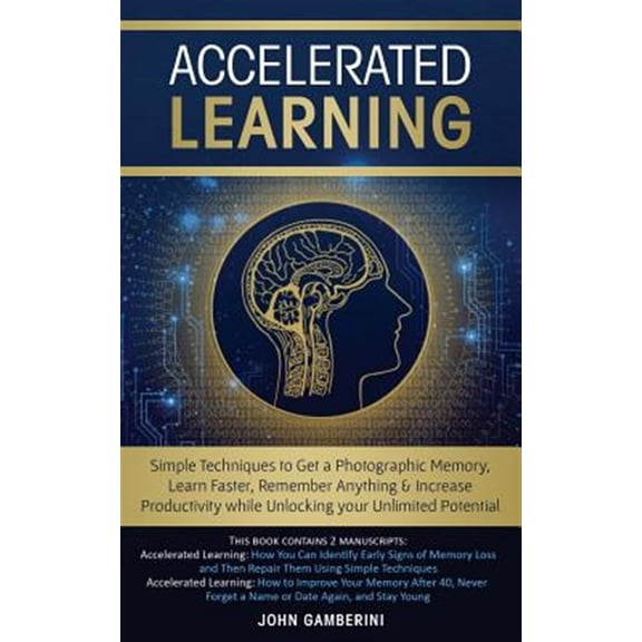 Pre-Owned Accelerated Learning: Techniques to Get a Photographic Memory, Learn Faster, Remember Anything & Increase Productivity While Unlocking Your
